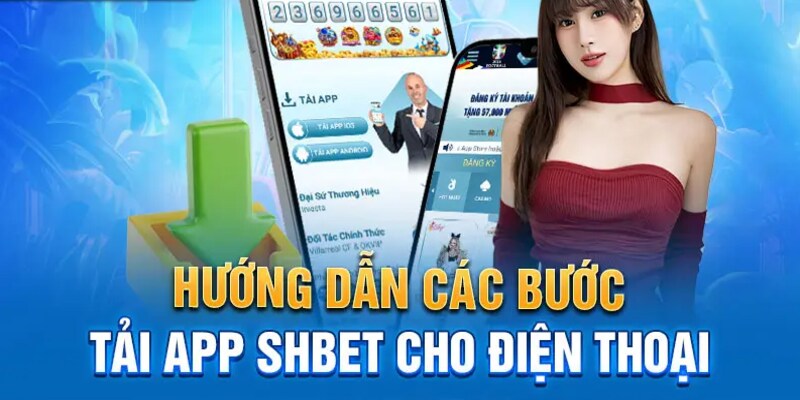 Hướng dẫn chi tiết cách tải app SHBET về điện thoại đơn giản nhất